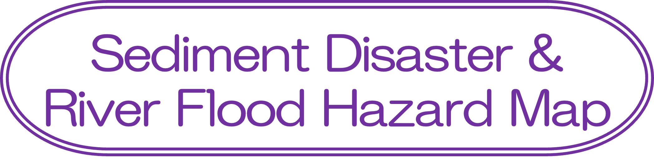 Sediment Disaster & River Flood Hazard Map